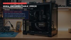 Erro WHEA_UNCORRECTABLE_ERROR no Windows 11: Como Identificar Falhas de Hardware, Tensão ou Memória